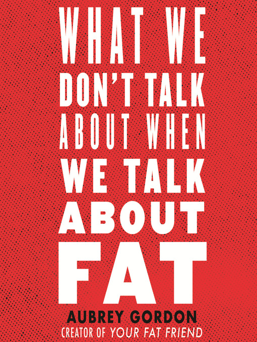 Cover image for What We Don't Talk About When We Talk About Fat